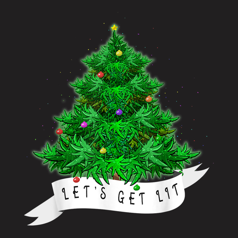 Let's Get Lit Weed X Mas Tree Gift Marijuana Christmas T Shirt T-Shirt by pacerbe | Artistshot