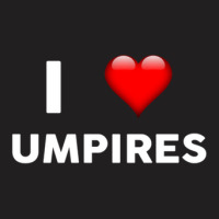 I Love Umpires  For Umpire T-shirt | Artistshot