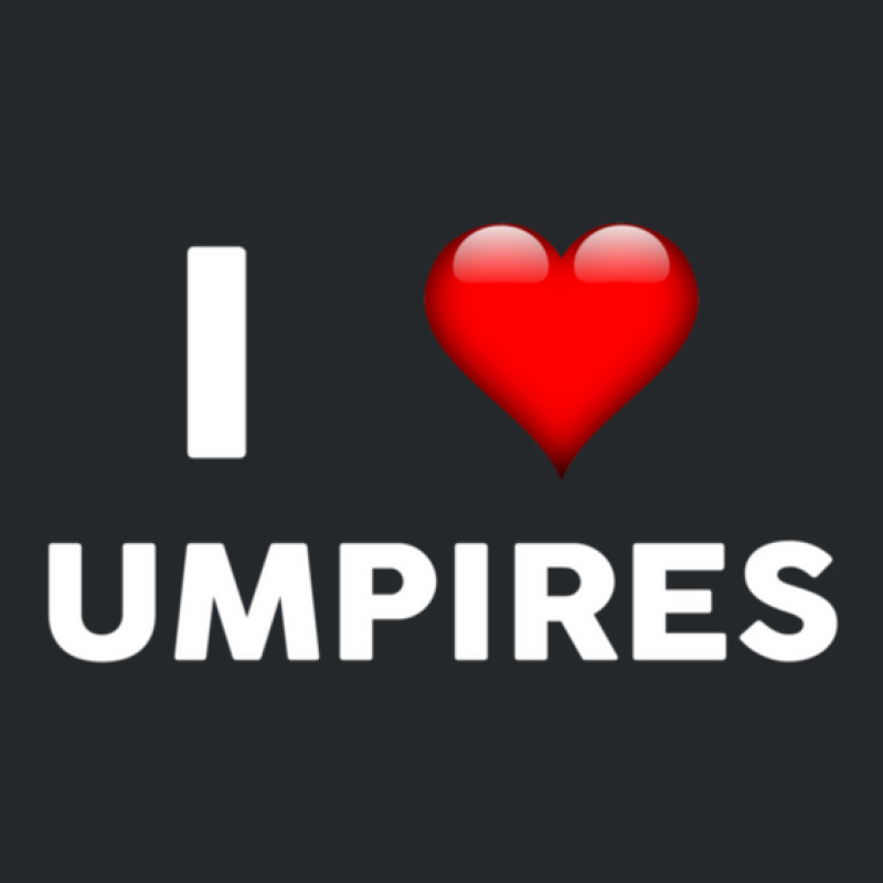 I Love Umpires  For Umpire Crewneck Sweatshirt by ErlinaFontanillaSantos | Artistshot