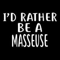 I'd Rather Be A Masseuse  For Masseuses V-neck Tee | Artistshot