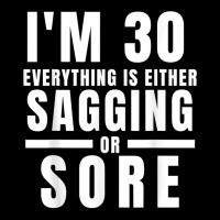 Funny 30th Birthday Gag Gift For Him Or Her Sagging Or Sore T Shirt Toddler Sweatshirt | Artistshot