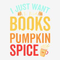 I Just Want To Read Books Amp Drink Pumpkin Spice Fall Season T Shirt Youth 3/4 Sleeve | Artistshot