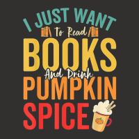 I Just Want To Read Books Amp Drink Pumpkin Spice Fall Season T Shirt Champion Hoodie | Artistshot