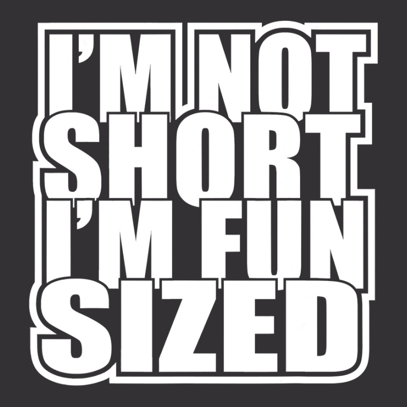 I M Not Short I M Fun Sized Funny Short Person Vintage Hoodie | Artistshot