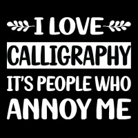 Calligraphy T  Shirt Funny People Annoy Me Calligraphy Calligrapher Ha Maternity Scoop Neck T-shirt | Artistshot