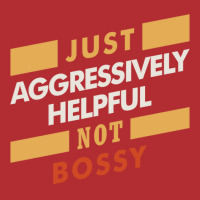 Just Aggressively Helpful Not Bossy   Funny Quotes Ladies Fitted T-shirt | Artistshot