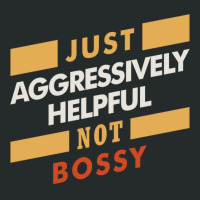 Just Aggressively Helpful Not Bossy   Funny Quotes Women's Triblend Scoop T-shirt | Artistshot