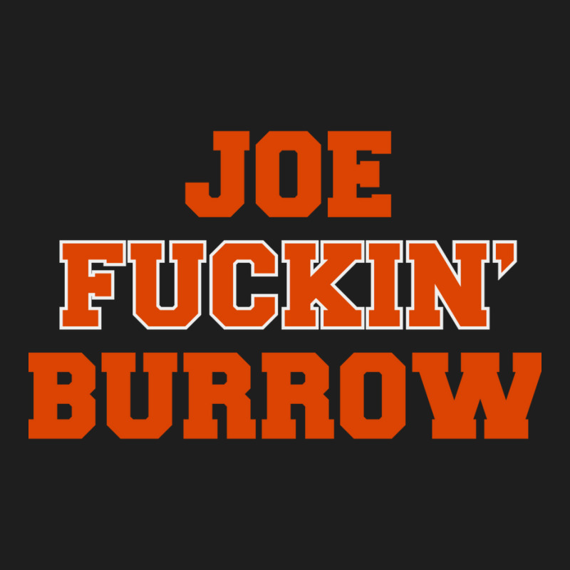 Joe Fuckin' Burrow Classic T-shirt by chiggaozhank | Artistshot