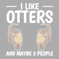 Otter T  Shirt Sea Otter I Like Otters And Maybe 3 People T  Shirt Men's T-shirt Pajama Set | Artistshot