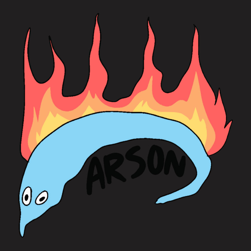 Arson T-Shirt by sanelylinzarr | Artistshot