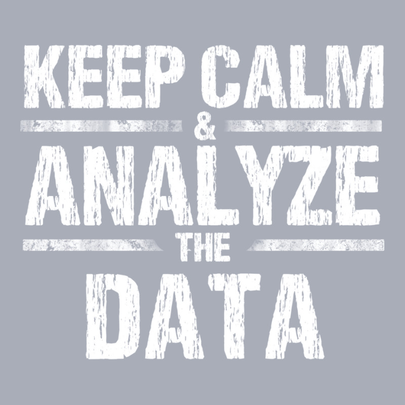 Keep Calm Analyze Data Business Analyst It Consultant Shirt Tank Dress by chamekdinac | Artistshot