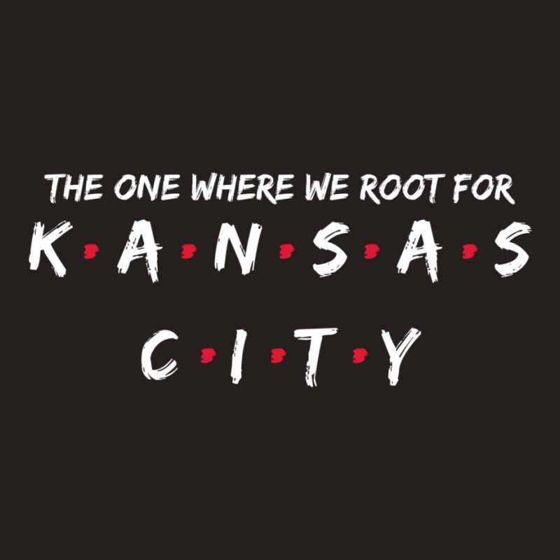 The One Where We Root For K.a.n.s.a.s C.i.t.y Tank Top | Artistshot