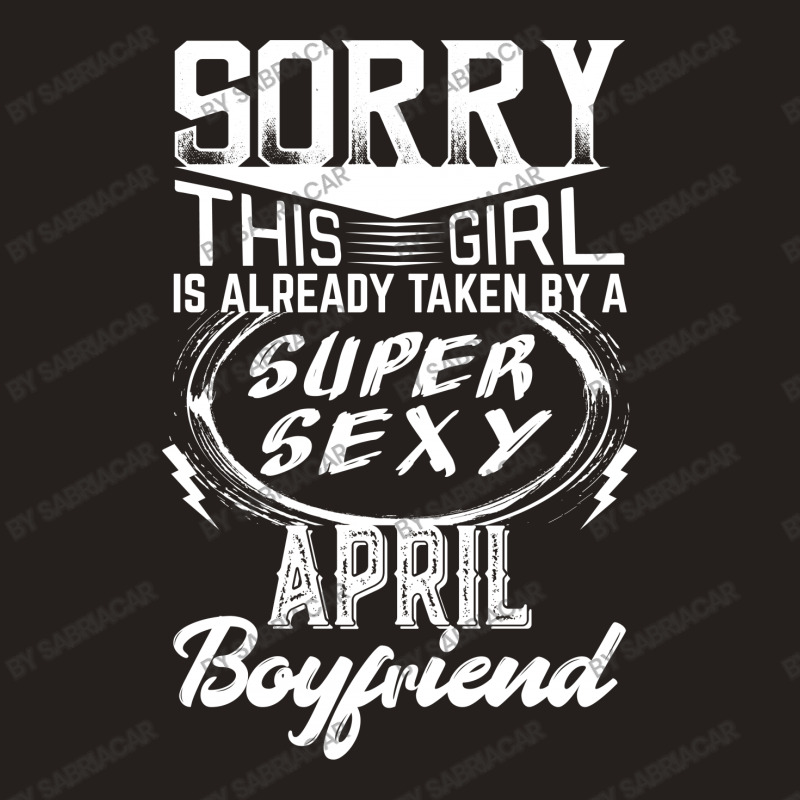 This Girl Is Taken By A Super Sexy April Boyfriend Tank Top | Artistshot