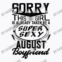 This Girl Is Taken By A Super Sexy August Boyfriend T-shirt | Artistshot