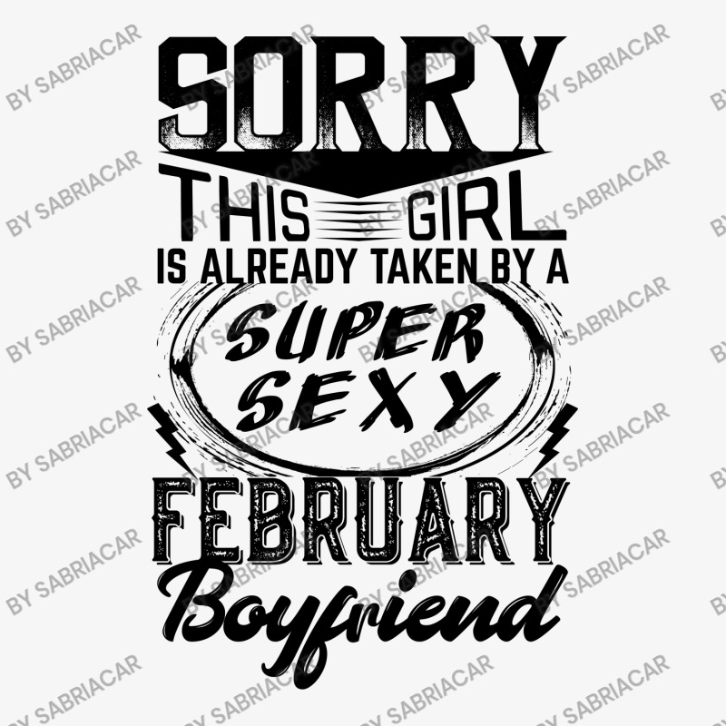 This Girl Is Taken By A Super Sexy February Boyfriend Ladies Fitted T-Shirt by SabriAcar | Artistshot