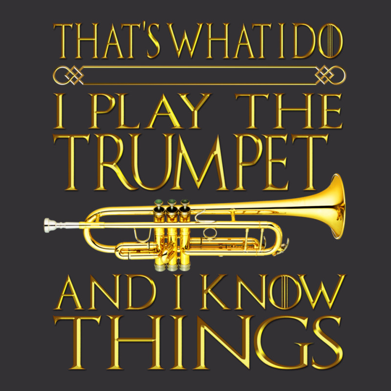 Trumpet That's What I Do I Play The Trumpet And I Know Things Design Vintage Hoodie And Short Set | Artistshot