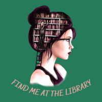 Find Me At The Library Funny Gifts For Books Lovers And Librarians T-shirt | Artistshot