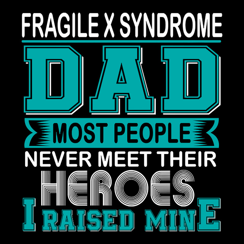 Trending Proud Fragile X Syndrome Dad Most People Never Meet Their Her Long Sleeve Baby Bodysuit | Artistshot