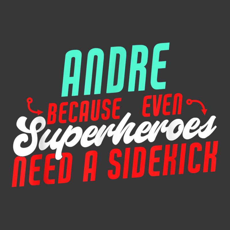 Andre Because Even Superheroes Need A Sidekick Funny Andre T Shirt Toddler Hoodie by casimircorjki0 | Artistshot