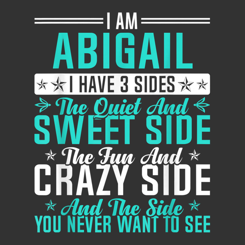 Abigail I Have 3 Sides Funny Name Humor Nickname T Shirt Baby Bodysuit by ald1heberts | Artistshot