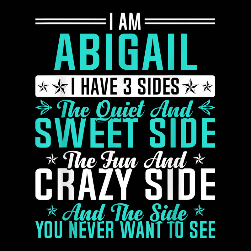 Abigail I Have 3 Sides Funny Name Humor Nickname T Shirt Toddler 3/4 Sleeve Tee by ald1heberts | Artistshot