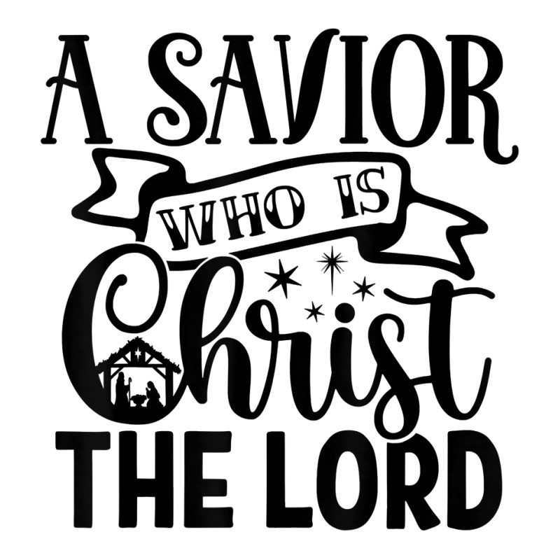 A Savior Who Is Christ The Lord Nativity Merry Christmas T Shirt Maternity Scoop Neck T-shirt by araceliphexy | Artistshot