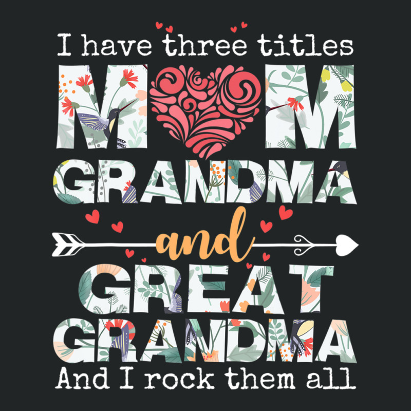 Custom Hot Trend I Have Three Titles Mom Grandma And Great Grandma ...