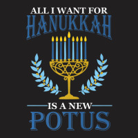 All I Want For Hanukkah Is A New Potus Hanukkah T-shirt | Artistshot