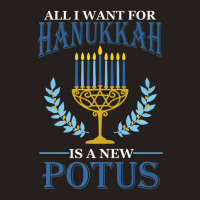 All I Want For Hanukkah Is A New Potus Hanukkah Tank Top | Artistshot