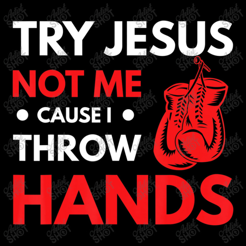 Boxer Joke Try Jesus Not Me Cause I Throw Hands Youth Hoodie by thanhtran | Artistshot