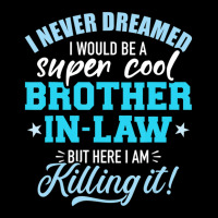 Limited Edition I Never Dreamed I Would Be A Super Cool Brother-in-law Women's V-neck T-shirt | Artistshot