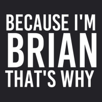 Because I'm Brian That's Why Fun Youth Tee | Artistshot