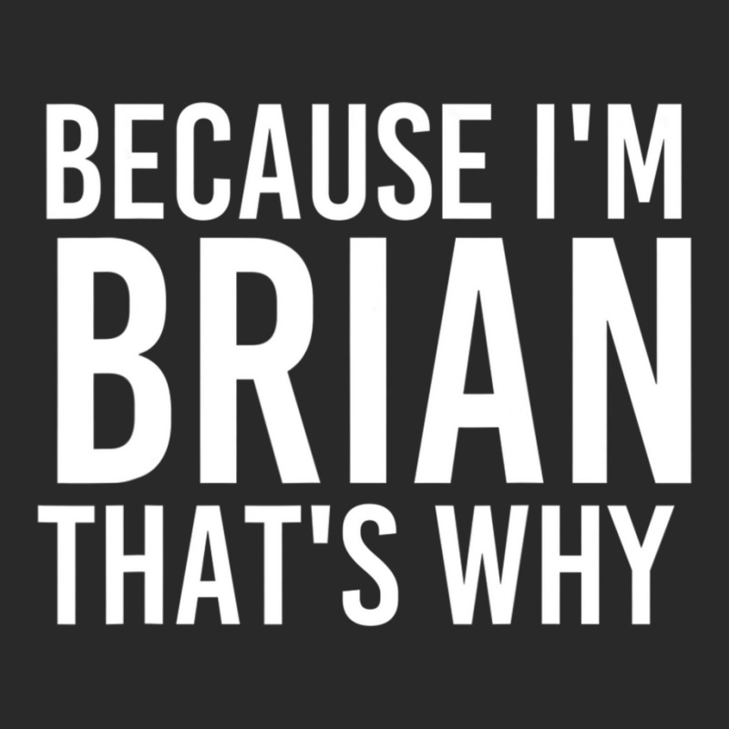 Because I'm Brian That's Why Fun Toddler T-shirt by tiennguyen | Artistshot