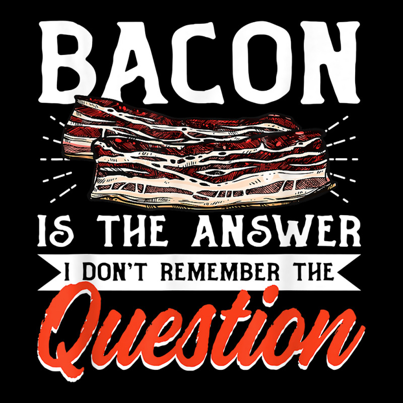 Bacon Strips Meat Food   Bacon Is The Answer T Shirt Maternity Scoop Neck T-shirt by ald1heberts | Artistshot