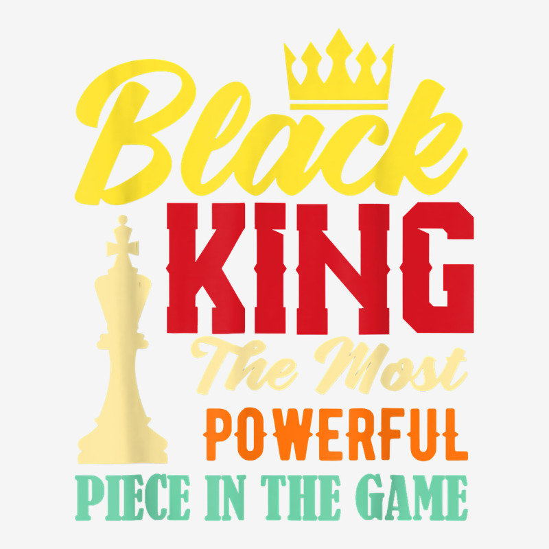 Black King The Most Powerful Piece In The Game Black Pride T Shirt Graphic T-shirt | Artistshot