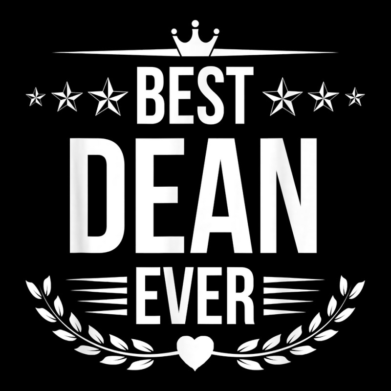 Best Dean Ever Funny Name Humor Nickname T Shirt Graphic T-shirt by brict6eguo | Artistshot