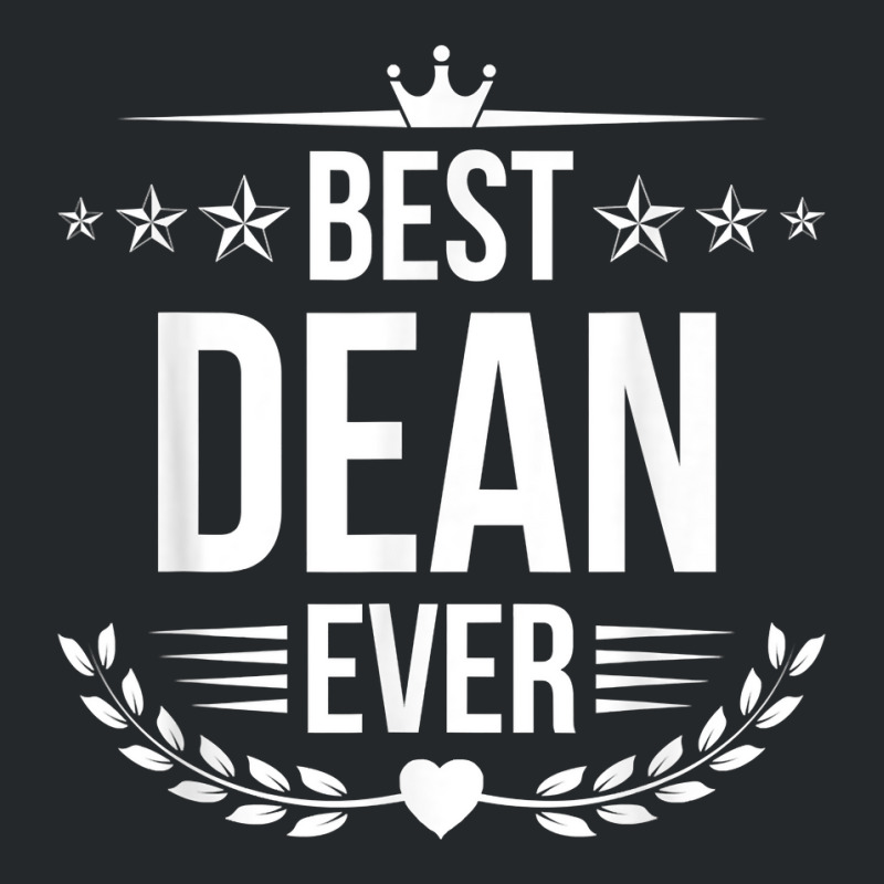 Best Dean Ever Funny Name Humor Nickname T Shirt Crewneck Sweatshirt by brict6eguo | Artistshot