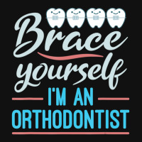 Brace Yourself Orthodontist Orthodontic Braces Joke Graphic T-shirt | Artistshot