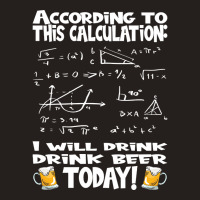 Artistshot Limited Edition According To This Calculation, I Drink Beer Tank Top | Artistshot