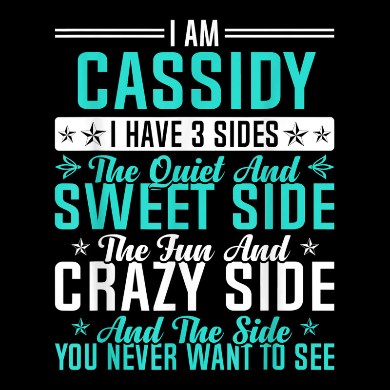 Cassidy I Have 3 Sides Funny Name Humor Nickname T Shirt Youth Zipper Hoodie by ald1heberts | Artistshot