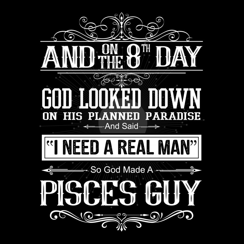 And 8th Day God Look Down So God Made A Pisces Guy V-neck Tee | Artistshot