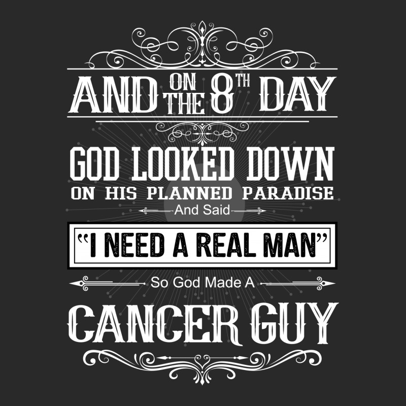 And 8th Day God Look Down So God Made A Cancer Guy Toddler T-shirt by rardesign | Artistshot