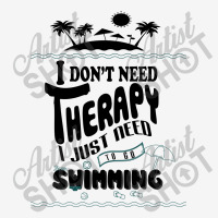 I Don't Need Therapy I Just Need To Go Swimming Oval Patch | Artistshot