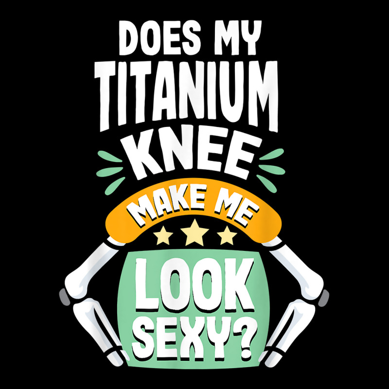 Does My Titanium Knee Make Me Look Knee Surgery Recovery T Shirt Men's 3/4 Sleeve Pajama Set | Artistshot