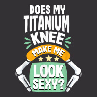 Does My Titanium Knee Make Me Look Knee Surgery Recovery T Shirt Vintage Short | Artistshot