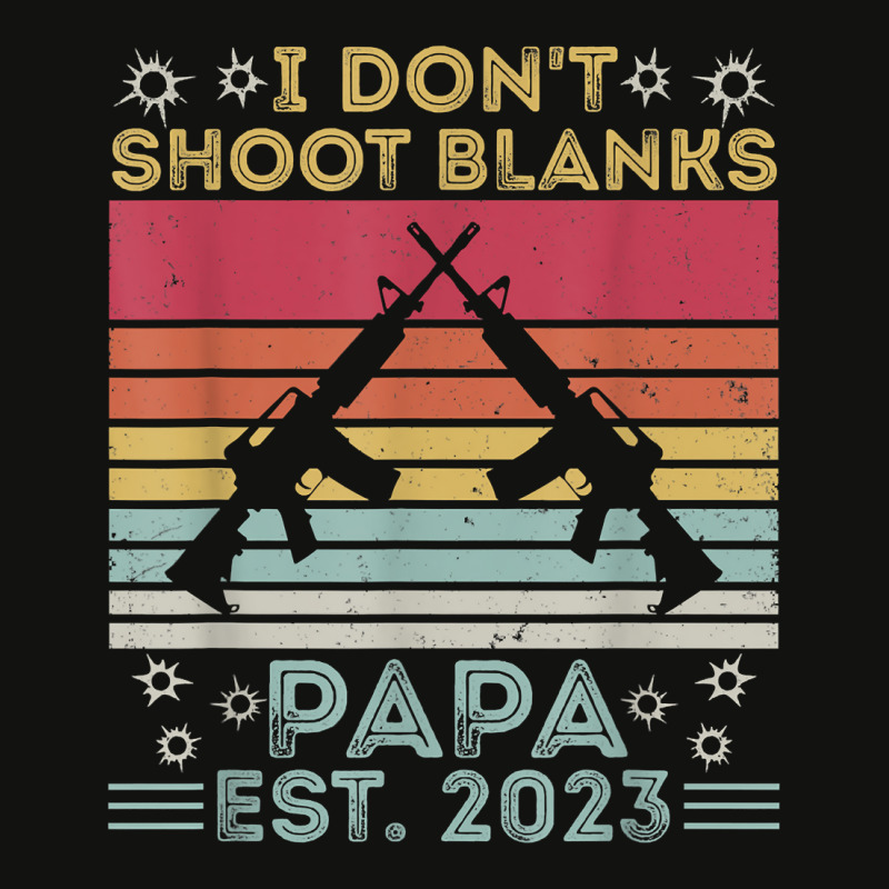 Father's Day I Don't Shoot Blanks Huntin' Papa Est. 2023 T Shirt Scorecard Crop Tee by pearleql2katnik | Artistshot