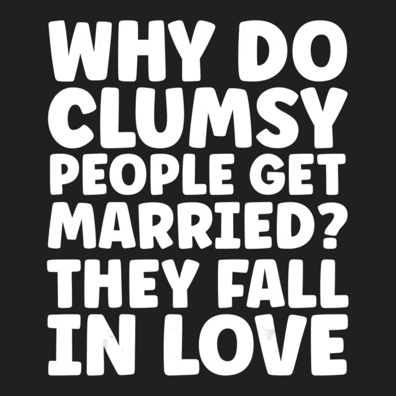 Clumsy Joke Fall In Love T-shirt | Artistshot