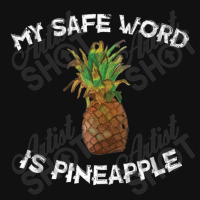 Fun My Safe Word Is Pineapple Pineapple Joke Graphic T-shirt | Artistshot