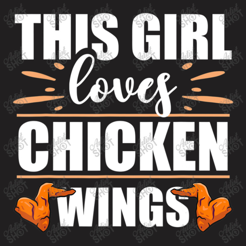 Chicken Wings Food This Girl Loves Chicken Wings T-shirt | Artistshot