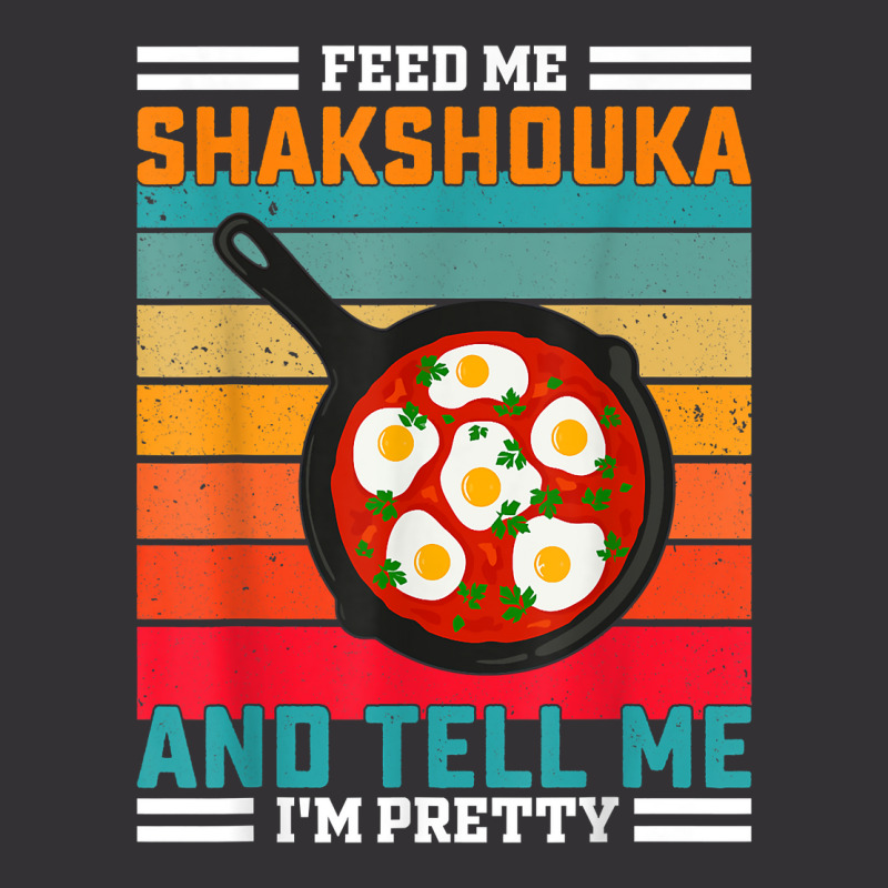 Feed Me Shakshouka And Tell Me I'm Pretty   Maghreb T Shirt Vintage Hoodie by ald1heberts | Artistshot